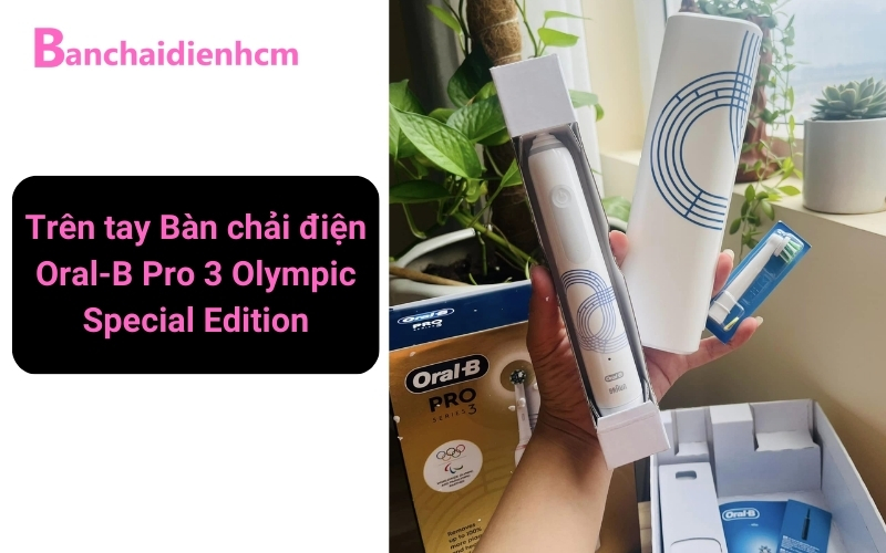 Trên tay Oral-B Pro 3 Olympic