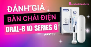 Đánh giá Oral-B iO Series 6