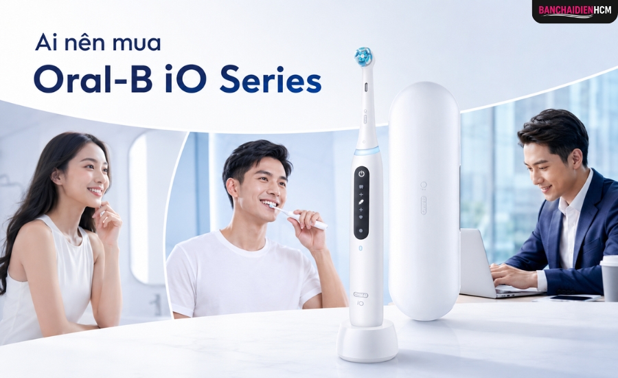Ai Nên Mua Oral-B iO Series
