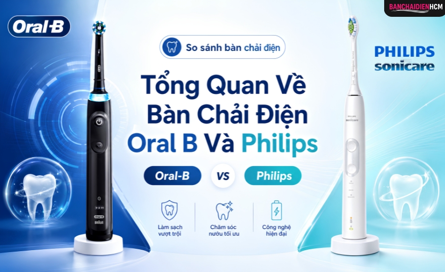 Nên chọn bàn chải điện Oral B hay Philips