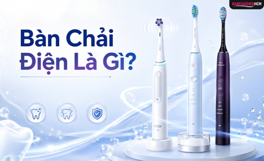 Bàn Chải Điện Là Gì? Có Nên Dùng Bàn Chải Điện Không?