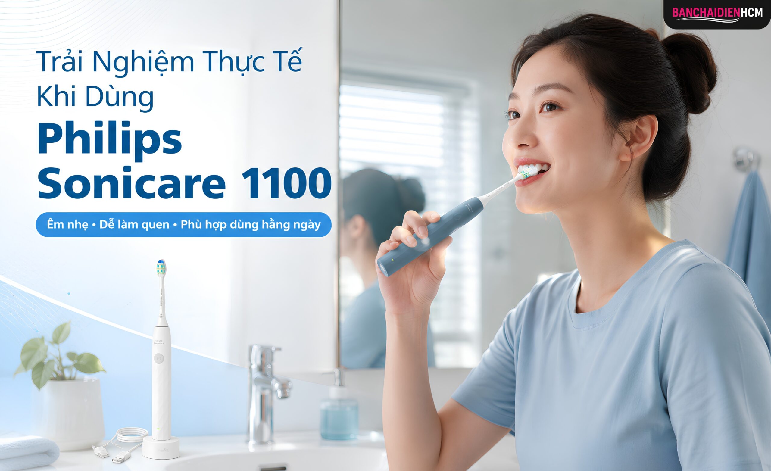 Trải Nghiệm Thực Tế Khi Dùng Philips Sonicare 1100 Mỗi Ngày