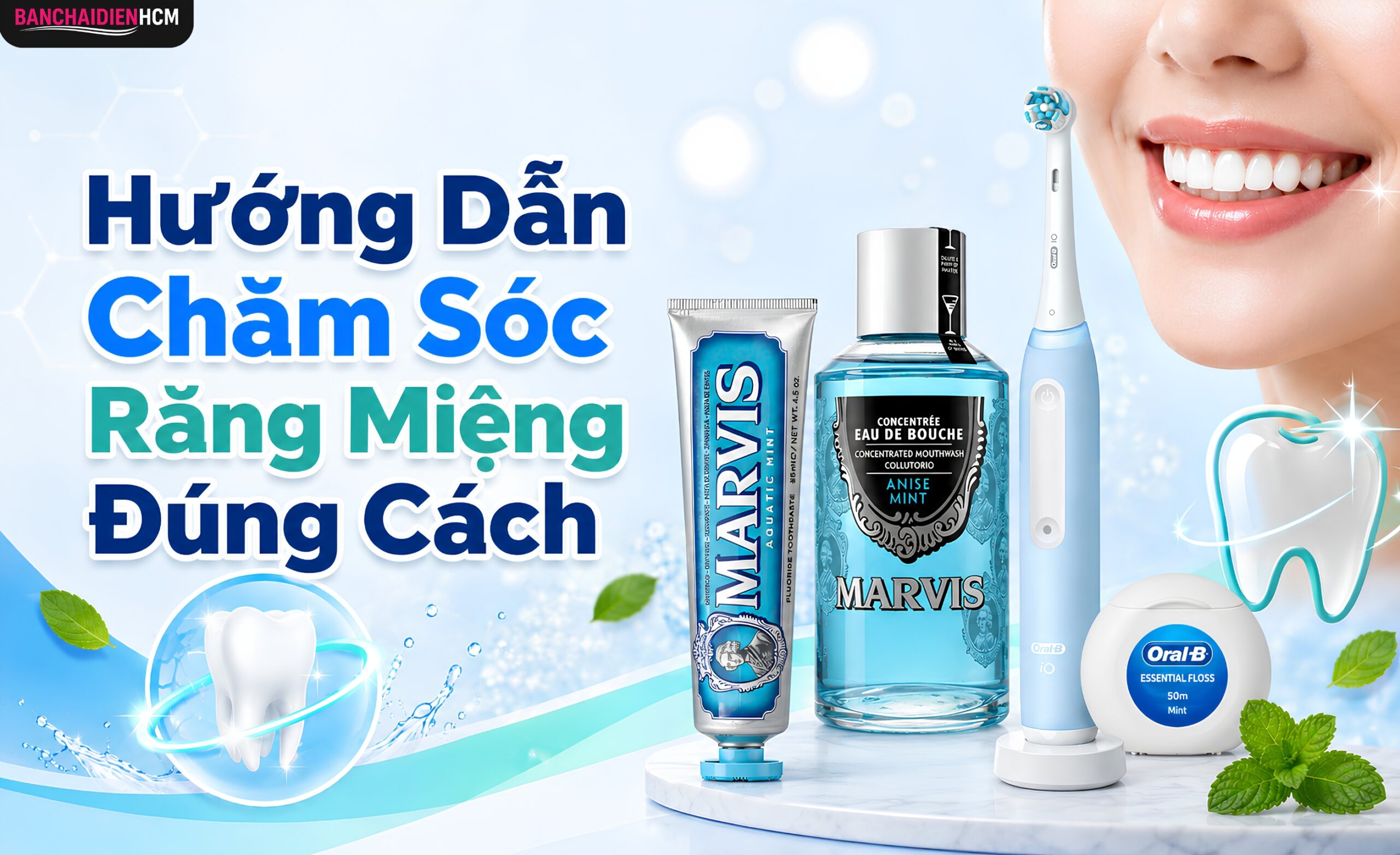 Chăm Sóc Răng Miệng Đúng Cách Gồm Những Bước Nào? Hướng Dẫn Chi Tiết 
