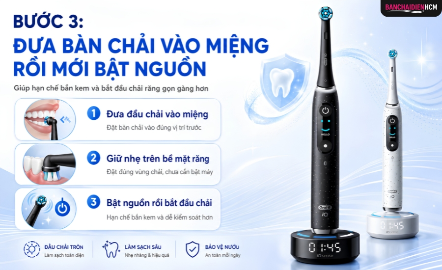 Bước 3: Đưa Bàn Chải Vào Miệng Rồi Mới Bật Nguồn