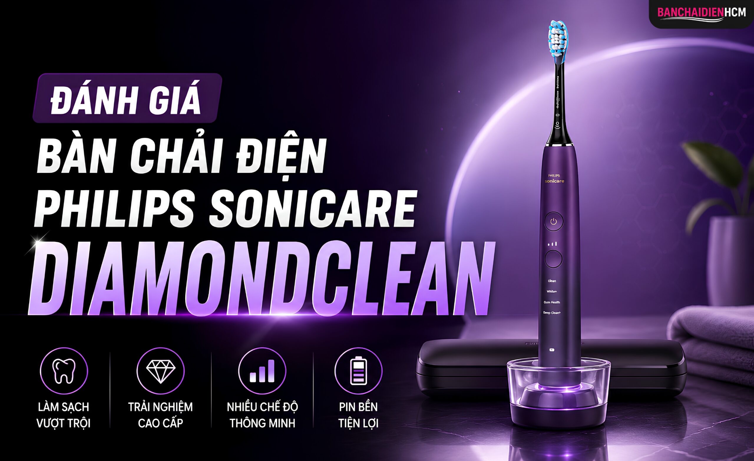 Philips Sonicare DiamondClean Có Đáng Mua Không? Đánh Giá Công Nghệ Và Trải Nghiệm Thực Tế 