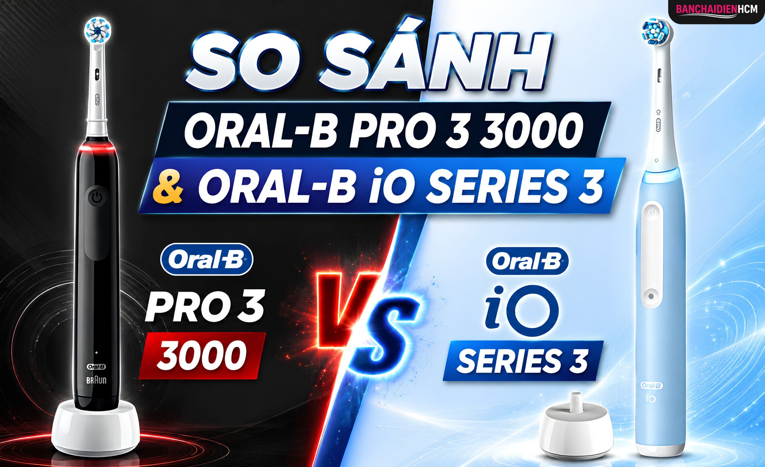 So Sánh Oral-B Pro 3 3000 Và Oral-B iO Series 3: Nên Chọn Mẫu Nào Năm 2026?